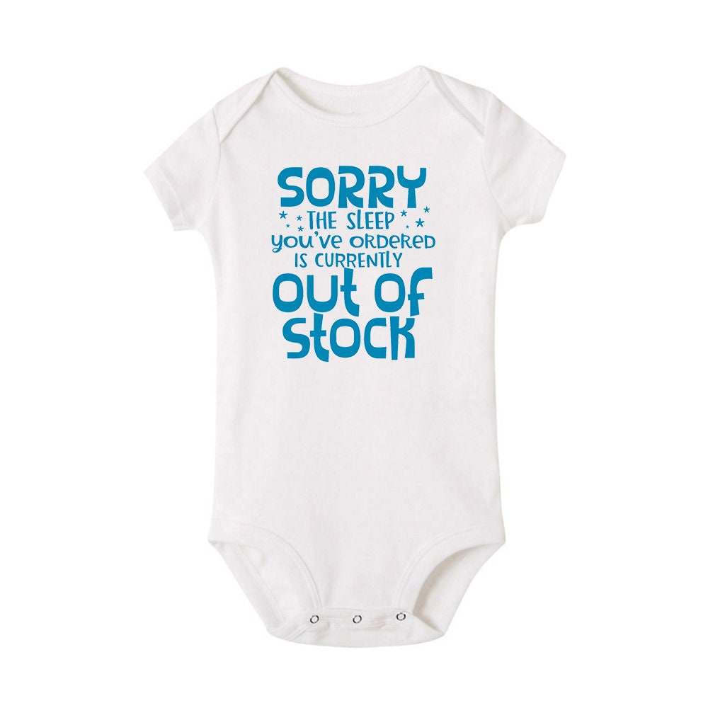 Unisex Baby Body: Sorry The Sleep You Have Ordered Is Currently Out of Stock (0-24 Months )